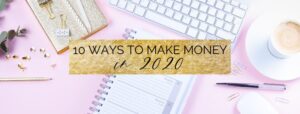 10 creative and unique ways to make money in 2020 as a student