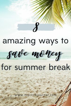 8 ways to save money for summer break