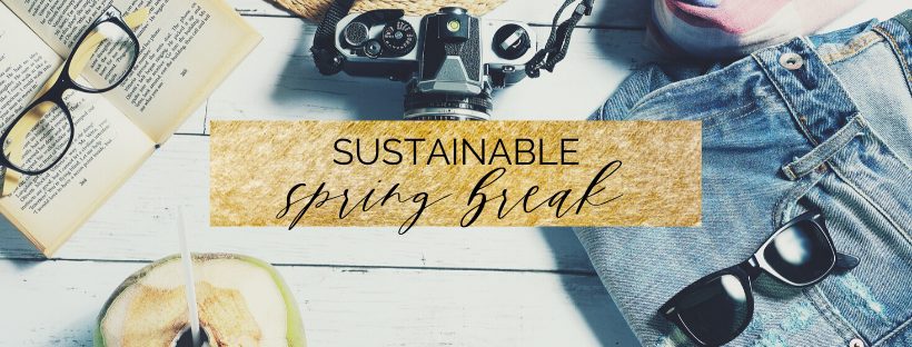 Here are my favorite sustainable spring break essentials!