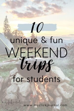10 fun and unique weekend trip ideas for students and weekend trips for college students | myclickjournal