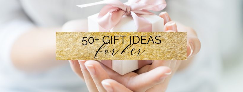 50+ gift ideas for her | gift ideas for sister, best friend, mom, girlfriend, friends