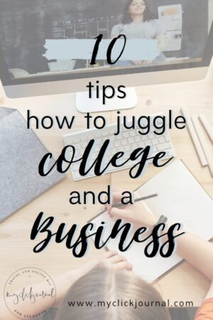 10 tips how to juggle college and a business by a 4.0 student entrepreneur
