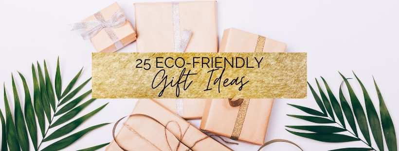 25 Eco-Friendly Gift Ideas for Christmas
