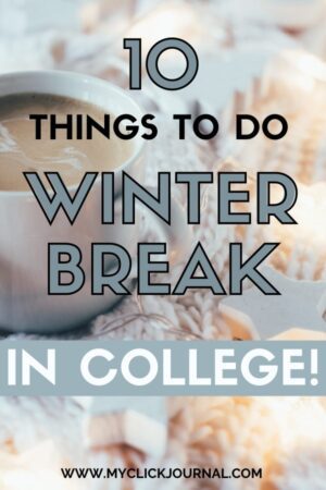 best tips with 10 things to do in winter break as a college student!