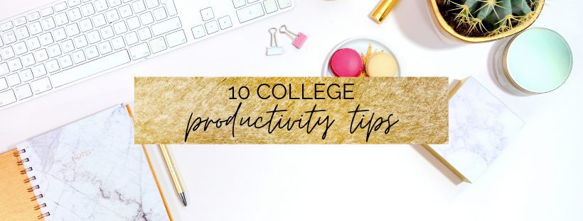 10 college productivity tips for students | myclickjournal