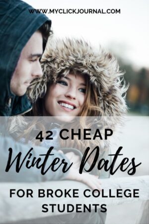 42 Cheap Winter Date Ideas For College Students | myclickjournal